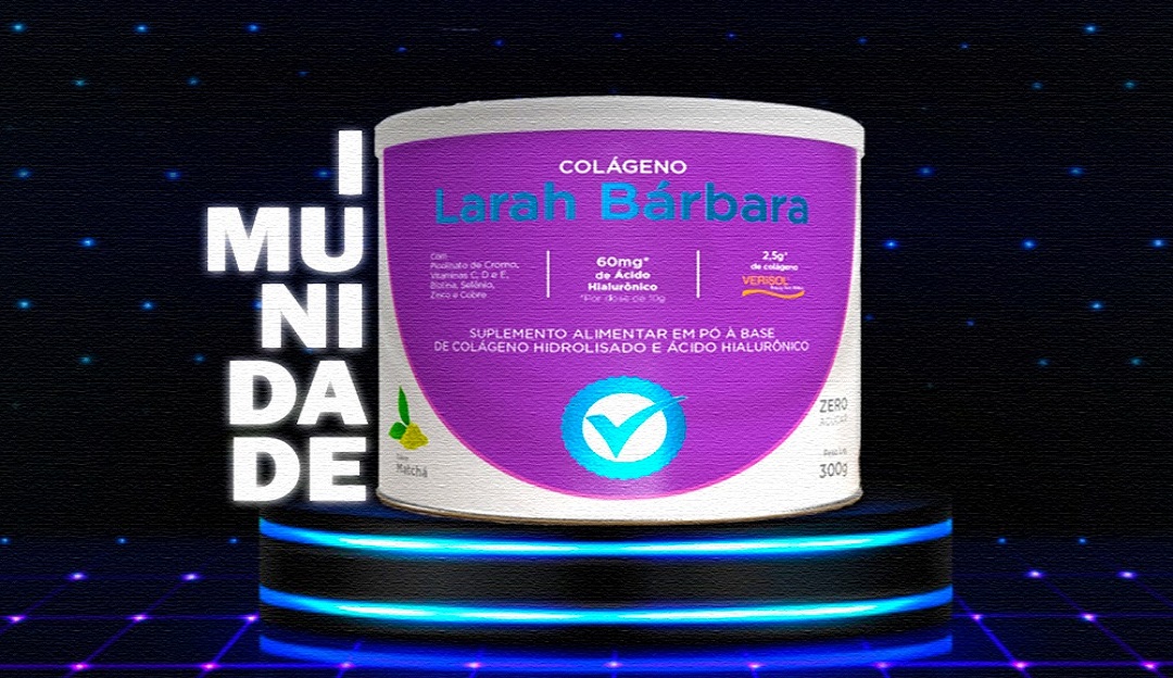 Comprovado: o uso do colágeno Larah BÁRBARA auxilia não só na pele e na imunidade